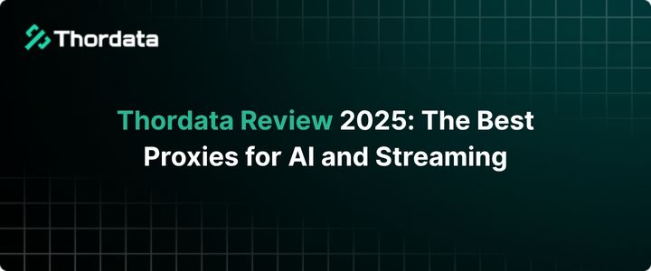 Thordata Review 2025: The Best Proxies for AI and Streaming