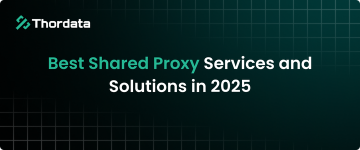Best Shared Proxy Services and Solutions in 2025