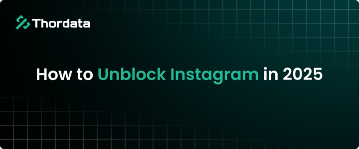 How to Unblock Instagram in 2025