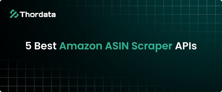 5 Best Amazon ASIN Scraper APIs
