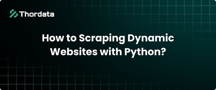 How to Scraping Dynamic Websites with Python?